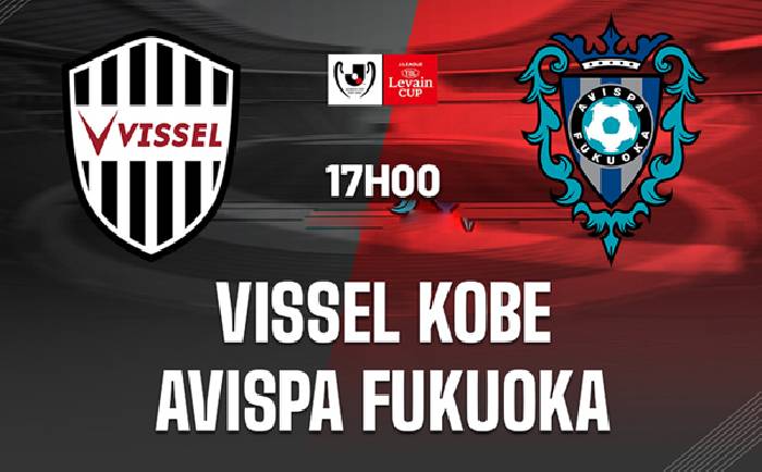 Link xem trực tiếp Avispa Fukuoka vs Vissel Kobe, 17h ngày 10/8